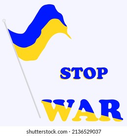 Ukrainian flag. Stop war. Yellow blue color. International protest against the war. Poster. Banner. Vector illustration.