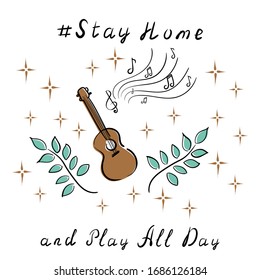 Ukulele guitar, music, notes, plants, stars. Vector illustration. Coronavirus poster design. Stay home and play all day