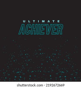 Ultimate Achiever Typography with Splatter Background