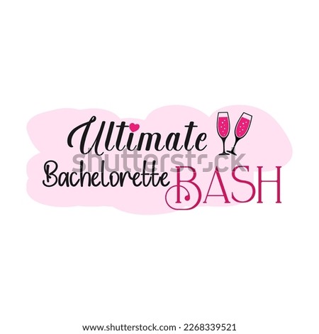 Ultimate bachelorette bash. Wedding, bachelorette party, hen party or bridal shower handwritten calligraphy card, banner or poster graphic design lettering vector element.