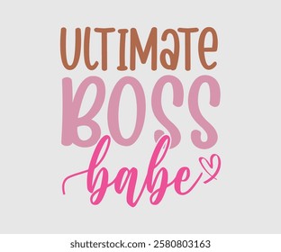 Ultimate Boss Babe, Mom Quotes, Quotes about Mother, funny mom design, Mothers Day Design, Mother's day typographic t shirt design