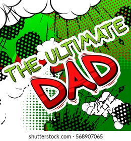 The Ultimate Dad - Comic book style word.