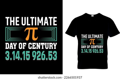 The ultimate π day of century 3.14.15 926.53 -Pi day t-shirt design