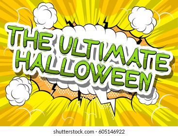 The Ultimate Halloween - Comic book style word on abstract background.