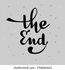 The ultimate handwritten inscription The End. Black on a gray background closing the film. Hand drawn phrase. For stickers. Vector illustration.