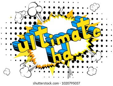 Ultimate HD - Comic book style phrase on abstract background.