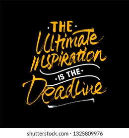 the ultimate inspiration is the deadline 
hand drawn lettering inspirational and motivational quote

