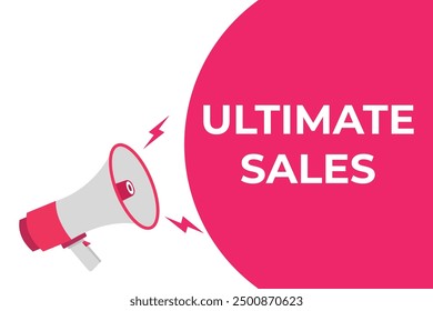 ultimate sales button, banner, label, template for website. ultimate sales text with colorful megaphone icon
