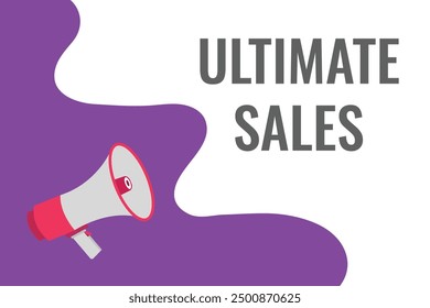 ultimate sales button, banner, label, template for website. ultimate sales text with colorful megaphone icon
