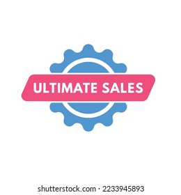ultimate sales text Button. ultimate sales Sign Icon Label Sticker Web Buttons
