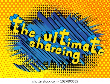 The Ultimate Shareing - Comic book style phrase on abstract background.