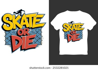 Ultimate 'Skate or Die' Vetor gráfico T Shirt Design perfeito para estilo de rua