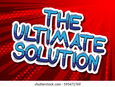 The Ultimate Solution - Comic book style word on abstract background.