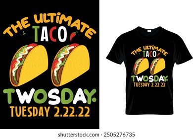 The ultimate taco Twosday. Tuesday 2.22.22 - Tacos T-shirt Design 