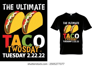 The ultimate taco Twosday. Tuesday 2.22.22 - Tacos T-shirt Design 