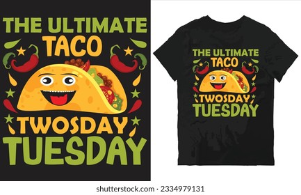 The ultimate taco twosday tuesday t-shirt design vectir file.