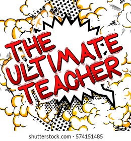 The Ultimate Teacher - Comic book style text.