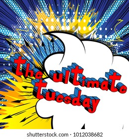 The Ultimate Tuesday - Comic book style word on abstract background.
