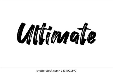 Ultimate Typography Hand drawn Brush lettering words in Black text and phrase isolated on the White background