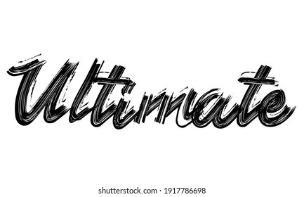 Ultimate Typography handwritten phrase Brush font Black Text drawn decorative illustration script letter on the White background for sayings