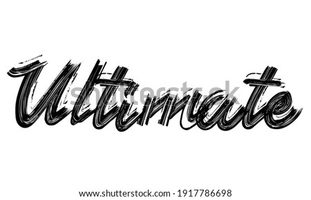 Ultimate Typography handwritten phrase Brush font Black Text drawn decorative illustration script letter on the White background for sayings