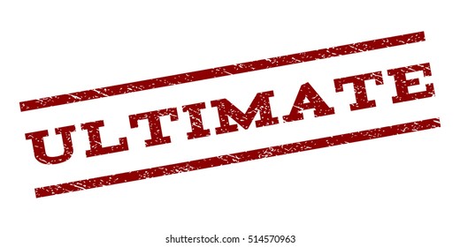 Ultimate watermark stamp. Text caption between parallel lines with grunge design style. Rubber seal stamp with unclean texture. Vector dark red color ink imprint on a white background.