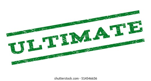 Ultimate watermark stamp. Text tag between parallel lines with grunge design style. Rubber seal stamp with unclean texture. Vector green color ink imprint on a white background.