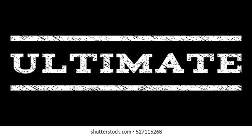 Ultimate watermark stamp. Text tag between horizontal parallel lines with grunge design style. Rubber seal white stamp with unclean texture. Vector ink imprint on a black background.
