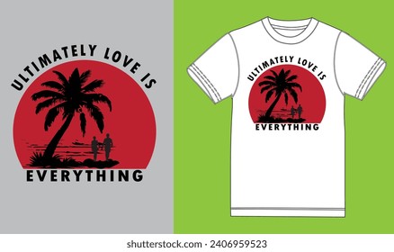 Ultimately love is everything t-shirt design