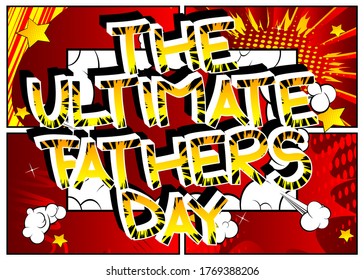 The Ultmate Father's Day - Comic book style cartoon text on abstract background.