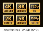 Ultra Hd icon collection. 8k Ultra Hd icon, 4k Ultra Hd, 2k quad, Logo 480p SD, 720p HD, 1080p, vector TV screen quality. Resolution icon. Video size resolution icon. Vector illustration