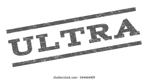 Ultra watermark stamp. Text caption between parallel lines with grunge design style. Rubber seal stamp with dust texture. Vector grey color ink imprint on a white background.