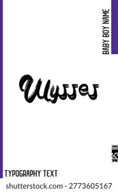 Ulysses   -Baby Boy Name Brush Typography Vector Decorative Calligraphy Grunge Text Handwritten Lettering
