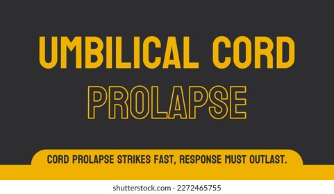 Umbilical Cord Prolapse: Umbilical Cord Prolapse - A medical emergency that occurs when the umbilical cord slips through the cervix before the baby during delivery.