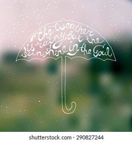 Umbrella with hand drawn typography poster. Inspirational vector typography on blurred background.