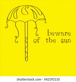 Umbrella. Vector design umbrella on a yellow background. Lettering "Beware of the sun"
