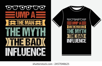 Ump A The Man The Myth The Bad Influence T-shirt Design Creative Graphic, Fathers day t-shirt design vector, Best fathers day t-shirt Design Template, Father's Day Gifts, best pickleball t-shirt