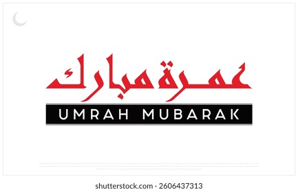Umrah Mubarak typographic design on a white Background, Vector design of Umrah Mubarak, Arabic Calligraphy of Umrah Mubarak, English Typography of Umrah Mubarak