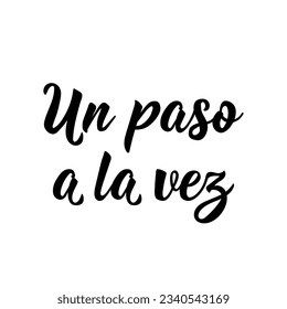 Un paso a la vez. Spanish lettering. Translation from Spanish - One step at a time. Element for flyers, banner and posters. Modern calligraphy