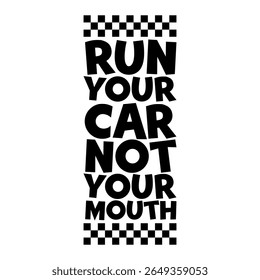 un Your Car Not Your Mouth Racing Slogan Set
