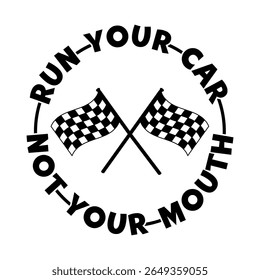 un Your Car Not Your Mouth Racing Slogan Set