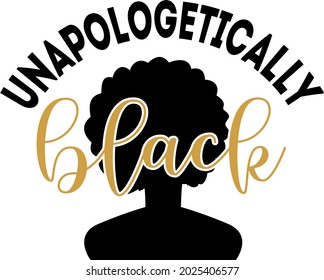 Unapologetically black lettering. Interesting and cool inscription. Black woman illustration vector	