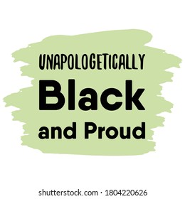 Unapologetically black and proud. Vector Quote