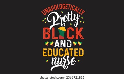 Unapologetically Pretty Black And Educated Nurse T-Shirt Design