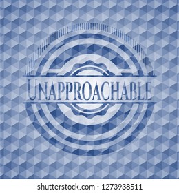 Unapproachable blue badge with geometric pattern.