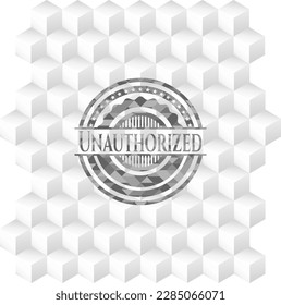 Unauthorized grey badge with geometric cube white background. 