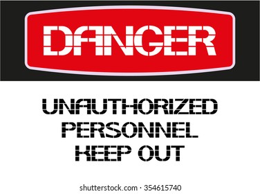 Unauthorized personnel keep out. 
Danger sign,rectangular poster warning of character in the text version.