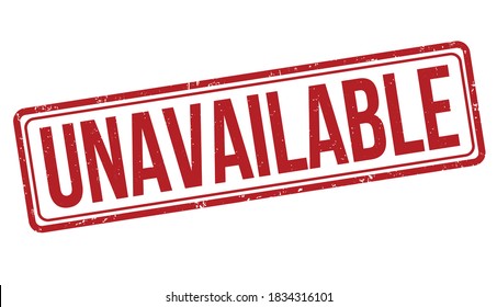 Unavailable sign or stamp on white background, vector illustration