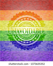 Unavoidable on mosaic background with the colors of the LGBT flag