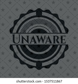 Unaware dark badge. Vector Illustration. Detailed.